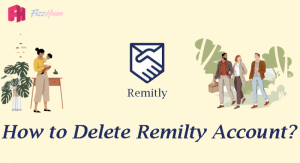 How to Delete Remitly Account